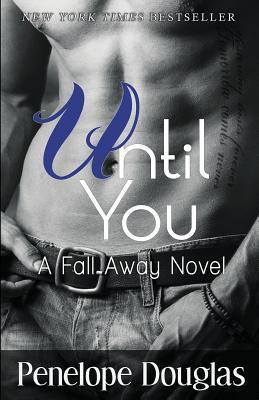 Until You: A Fall Away Novel 1494289105 Book Cover