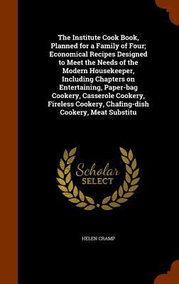 The Institute Cook Book, Planned for a Family o... 1345736487 Book Cover