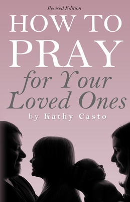 How To Pray for Your Loved Ones Revised Edition 1879545020 Book Cover