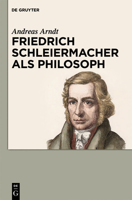 Friedrich Schleiermacher als Philosoph [German] 3110318660 Book Cover