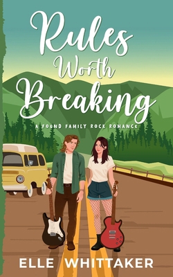 Rules Worth Breaking: A Found Family Rock Romance B0FDKTFVSZ Book Cover