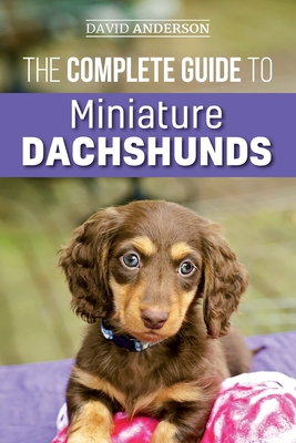 The Complete Guide to Miniature Dachshunds: A s... 1727339320 Book Cover