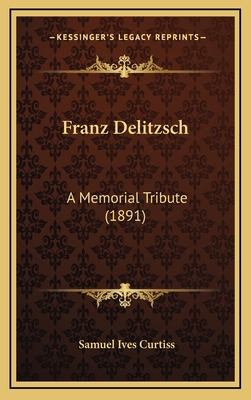 Franz Delitzsch: A Memorial Tribute (1891) 1165439409 Book Cover