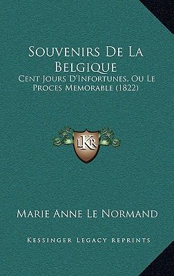 Souvenirs De La Belgique: Cent Jours D'Infortun... [French] 1167668839 Book Cover
