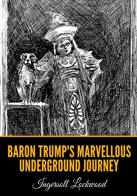 Baron Trump's Marvellous Underground Journey B08F6MVCF8 Book Cover