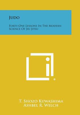 Judo: Forty-One Lessons in the Modern Science o... 1494027992 Book Cover
