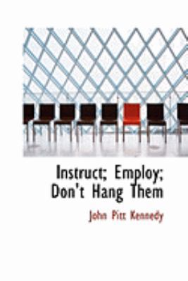 Instruct; Employ; Don't Hang Them 0554867346 Book Cover