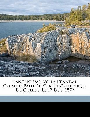 L'anglicisme, voila l'ennemi, causerie faite au... [French] 1171934149 Book Cover