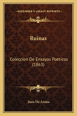 Ruinas: Coleccion De Ensayos Poeticos (1863) [French] 116701166X Book Cover
