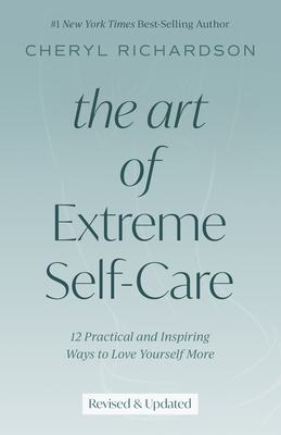 The Art of Extreme Self-Care: 12 Practical and ... 1401952488 Book Cover