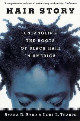 Hair Story: Untangling the Roots of Black Hair ... 0312283229 Book Cover