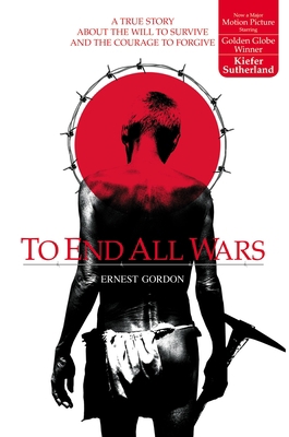 To End All Wars: A True Story about the Will to... 0007118481 Book Cover