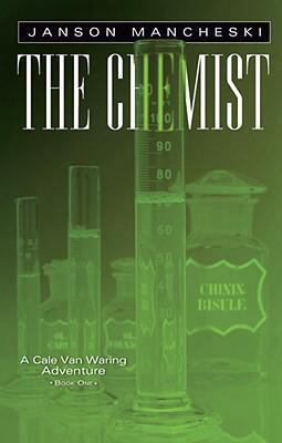 The Chemist (A Cale Van Waring Adventure) 1934454281 Book Cover