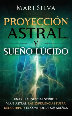 Proyección astral y sueño lúcido: Una guía esen... [Spanish] 1954029586 Book Cover