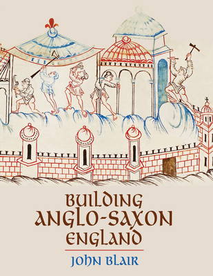 Building Anglo-Saxon England 0691162980 Book Cover