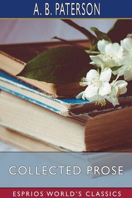 Collected Prose (Esprios Classics) 1034067702 Book Cover