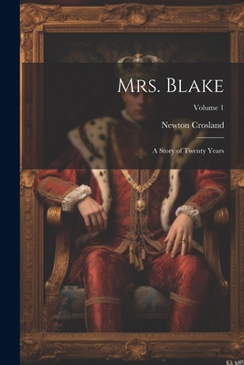 Mrs. Blake: A Story of Twenty Years; Volume 1 1022845187 Book Cover