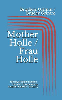 Mother Holle / Frau Holle (Bilingual Edition: E... 1521029768 Book Cover