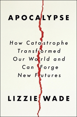 Apocalypse: How Catastrophe Transformed Our Wor... 0063097303 Book Cover