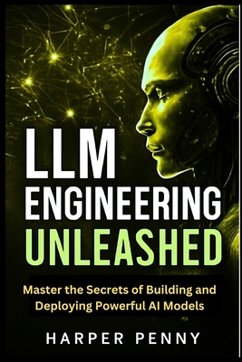 LLM Engineering Unleashed: Master the Secrets o... B0F8DDMQMX Book Cover