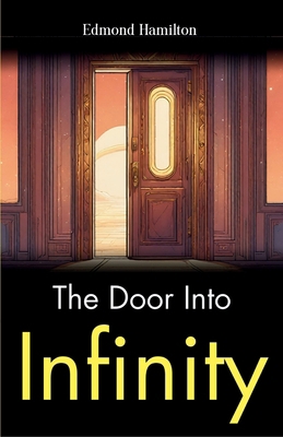 The Door into Infinity: Edmond Hamilton's Ventu... 9359575984 Book Cover