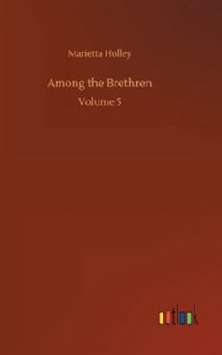 Among the Brethren: Volume 5 3752358904 Book Cover