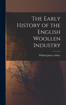 The Early History of the English Woollen Industry 1016135904 Book Cover