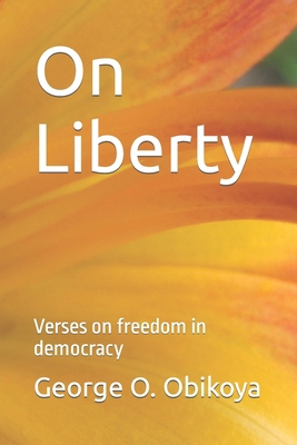 On Liberty: Verses on freedom in democracy B0CQHQ13D9 Book Cover