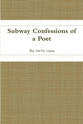 Subway Confessions of a Poet 0557101778 Book Cover