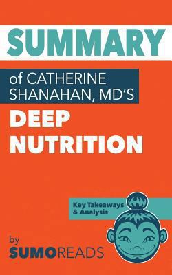 Summary of Catherine Shanahan, MD's Deep Nutrit... 1974122026 Book Cover