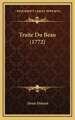 Traite Du Beau (1772) [French] 1166351688 Book Cover
