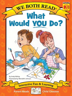 What Would You Do?: Making Good Choices 1601153686 Book Cover