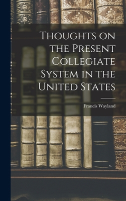 Thoughts on the Present Collegiate System in th... 1016648790 Book Cover