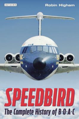 Speedbird: The Complete History of BOAC 1780764626 Book Cover