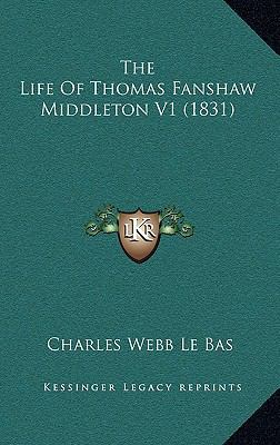 The Life Of Thomas Fanshaw Middleton V1 (1831) 1165870622 Book Cover