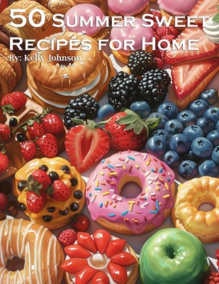 50 Summer Sweets Recipes for Home B0CXVQNF4G Book Cover