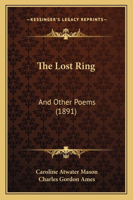 The Lost Ring: And Other Poems (1891) 1167200152 Book Cover