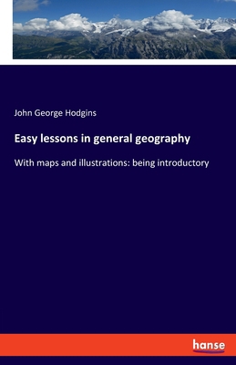 Easy lessons in general geography: With maps an... 3337947794 Book Cover