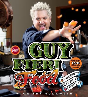 Guy Fieri Food: Cookin' It, Livin' It, Lovin' It B00KEUTJ3U Book Cover