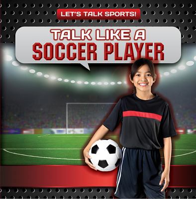 Talk Like a Soccer Player 1482457121 Book Cover