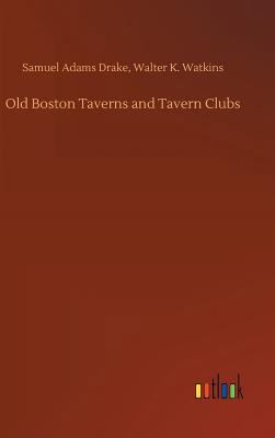 Old Boston Taverns and Tavern Clubs 3732646742 Book Cover