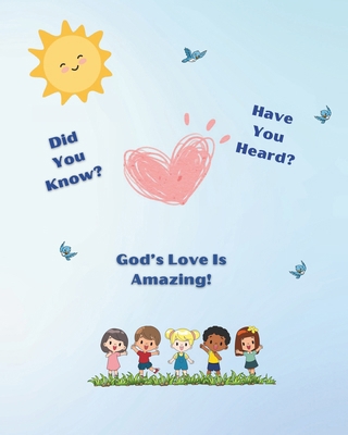 Did you know? Have you heard?: God's Love is Am... B0D9BS45P6 Book Cover