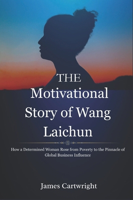 The Motivational Story of Wang Laichun: How a D... B0FRZ5T8NW Book Cover