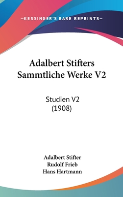 Adalbert Stifters Sammtliche Werke V2: Studien ... [German] 1160659559 Book Cover