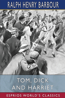 Tom, Dick and Harriet (Esprios Classics): Illus... B0C323RLHH Book Cover