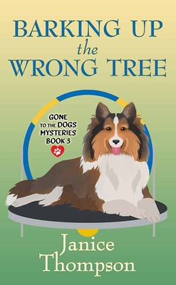 Barking Up the Wrong Tree: Gone to the Dogs Mys... [Large Print] 1638086532 Book Cover