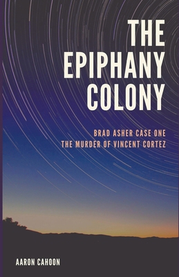 The Epiphany Colony: The Murder of Vincent Cortez B0CM4VXHCV Book Cover