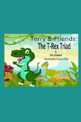Terry & Friends: The T-Rex Triad B085DRTVSG Book Cover