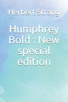 Humphrey Bold: New special edition 1673834213 Book Cover