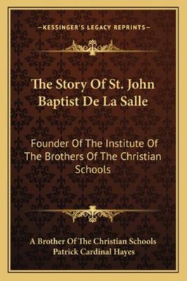 The Story Of St. John Baptist De La Salle: Foun... 1163184853 Book Cover